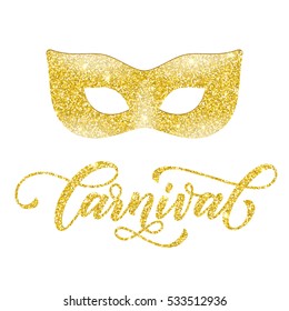 Golden mask of gold glitter. Carnival text for Mardi Gras or Venetian masquerade festival. Calligraphy lettering for Fat Tuesday celebration in New Orleans or Australian Mardi Gras traditional parade