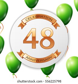 Golden number forty eight years anniversary celebration on white circle paper banner with gold ribbon. Realistic green balloons with ribbon on white background. Vector illustration.