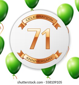 Golden number seventy one years anniversary celebration on white circle paper banner with gold ribbon. Realistic green balloons with ribbon on white background. Vector illustration.