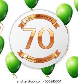 Golden number seventy years anniversary celebration on white circle paper banner with gold ribbon. Realistic green balloons with ribbon on white background. Vector illustration.