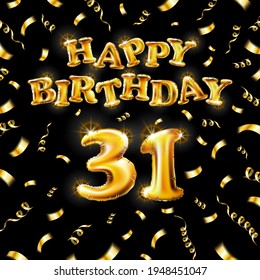 Golden number thirty one metallic balloon. Happy Birthday message made of golden inflatable balloon. 31 letters on black background. fly gold ribbons with confetti. vector illustration