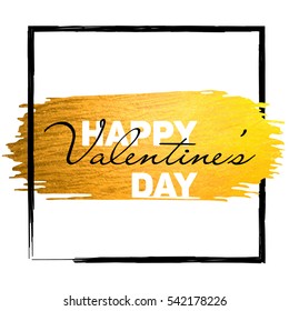 Golden paint stroke with black border frame and "Happy Valentine's day" text. Hand made gold glitter texture. Design for party invitation, banners, cards, labels. Vector EPS10 illustration.