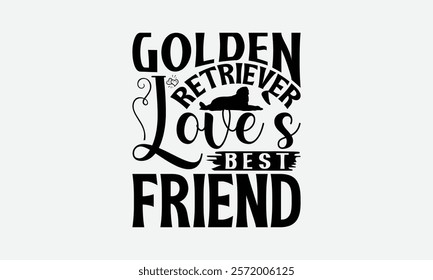 Golden Retriever Love's Best Friend - Golden Retriever Dog t - shirt design, Isolated on white background, Illustration for prints and bags, posters, cards, Calligraphy graphic design. EPS 10