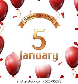 Golden ribbon with inscription grand opening the fifth of January on white background red air balloons with confetti. Vector Illustration