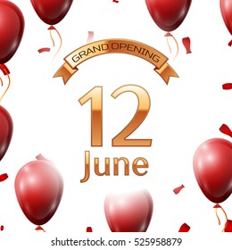 Golden ribbon with inscription grand opening the twelfth of June on white background red air balloons with confetti. Vector Illustration