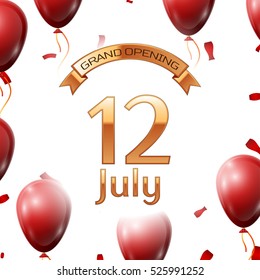 Golden ribbon with inscription grand opening the twelfth of July on white background red air balloons with confetti. Vector Illustration