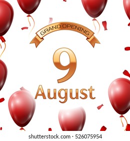 Golden ribbon with inscription grand opening the ninth of August on white background red air balloons with confetti. Vector Illustration