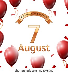 Golden ribbon with inscription grand opening the seventh of August on white background red air balloons with confetti. Vector Illustration