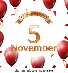 Golden ribbon with inscription grand opening the fifth of November on white background red air balloons with confetti. Vector Illustration