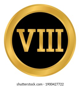 Golden roman numeral eight button. Vector illustration.