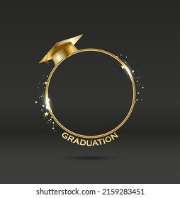 Golden Round Frame With A Graduate Hat. 3d Vector Graduation Ceremony Hat Student Hat Education Black