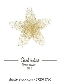 Golden sand texture. Starfish with sand texture for your design. Summer, golden, shining star. Forever Summer 100% vector illustration for decorations parties, invitations, design