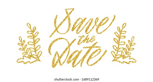 Golden save the date lettering. Wedding invitation drawn by hand. Save the date digitized calligraphy for card design. Lettering in vector. Golden foil texture.
