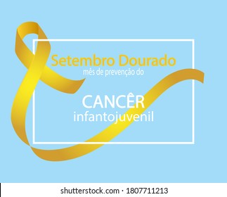 Golden september childhood awareness  month in Portuguese language. Setembro dourado mes de prevencao do cancer infantojuvenil vector. Golden awareness ribbon.