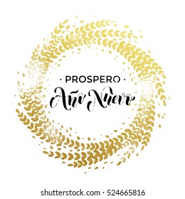 Golden sparkling decoration leaf wreath ornament of circle of and text calligraphy lettering. Spanish New Year Prospero Ano Nuevo gold greeting card.  Festive vector Christmas stamp background