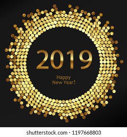 Golden splash or glittering spangles round frame. Happy New Year 2019 - gold disc lights frame. Golden glittering  circle  made of dots on black background. Vector illustration.