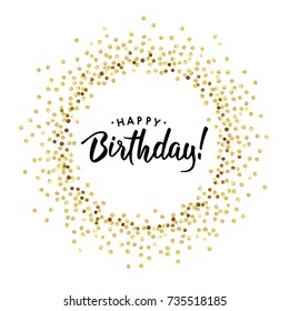 Golden splash or glittering spangles round frame. Happy Birthday - gold disc lights frame. Golden glittering  circle  made of dots with text on white background. Vector illustration.