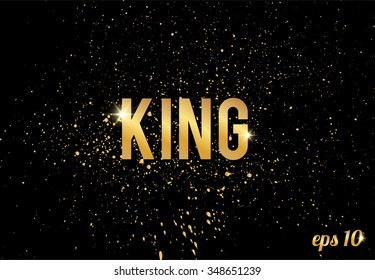 Golden Splashes On Black Background, Sparkles. Gold Text For Card, Vip, Exclusive, Certificate, Gift, Luxury, Privilege, Store, Present, Shopping. Vector. King Lettering 1