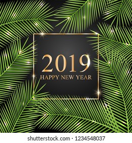 Golden text 2019 Happy New Year. Tropical card for your design. Vector illustration.