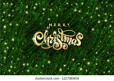 Golden Text Merry Christmas. Hand drawn gold xmas lettering. Realistic 3d green spruce tree branches eve banner. Vector festive Naturalistic Look Pine Branches background. Fir branches christmas frame