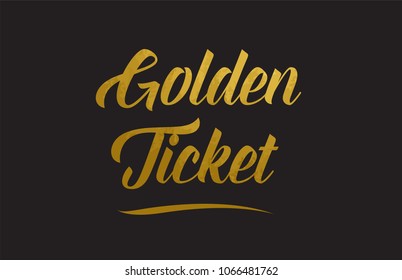 Golden Ticket gold golden word texture text suitable for card, brochure or typography design