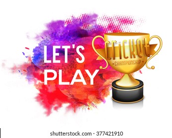 Golden trophy with stylish text Let's Play on colorful abstract background for Cricket Championship concept.