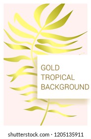 Golden tropical leaves on pastel background. Exotic background for covers, brochures, postcards. Gold.
