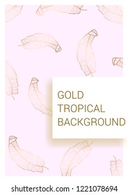 Golden tropical leaves on pastel background. Exotic background for covers, brochures, postcards. Gold.