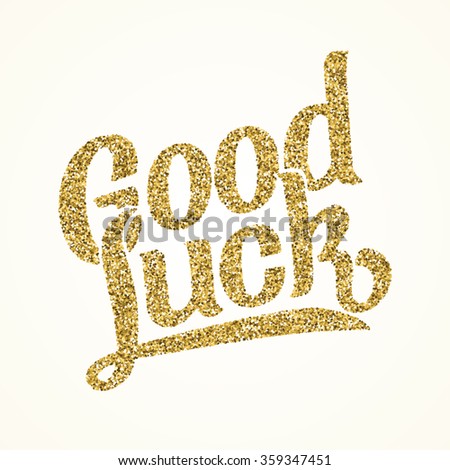 Golden vector hand drawn lettering of words Good Luck