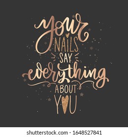 Golden Vector Handwritten lettering about nails. Inspiration quote for nail studio, manicure master, beauty salon, print, decorative card. Vector illustration. Your nails say everything about you.