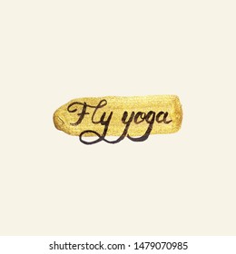 Golden vector lettering on a light background. Fly yoga calligraphic logo.