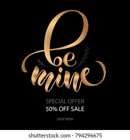 Golden vector Valentin illustration of "Be mine" calligraphy (logotype, text) for article, party, activities, movie, Discount, bargain sale. Season Greetings for Homepage, websites Online
