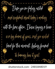Golden vector wishing text I hope you are feeling excited, Isolated gold and white quotes, I hope you are feeling excited and confident about today’s meeting with the loan officer. 