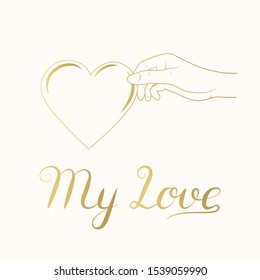 Golden woman hand holding a heart with my love lettering for happy valentines day or wedding. Vector isolated gold romantic banner for celebration card background.