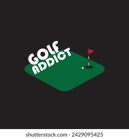 Golf Addict graphic print , Abstract fashion drawing and creative design for t-shirts, mugs, graphic tee, sweatshirt, cases, etc. Illustration in modern style for clothes.