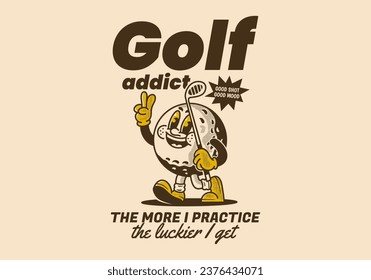 Un adicto al golf. Cuanto más practico, más suerte tengo. Ilustración de personaje de mascota de la época de la pelota de golf sosteniendo un palo de golf