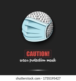 Golf ball with a protection mask. Caution! wear protection mask. Stop coronavirus covid-19 outbreak. Risk disease. Cancellation of sports tournaments. Pattern design. Vector illustration