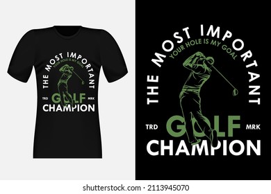 Golf Champion The Most Important Silhouette Vintage T-Shirt Design