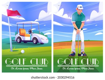 Golf club posters with illustration of green course, cart and player. Vector cartoon flyers with cartoon golfer man with putter, car, white ball and hole in ground with red flag on grass