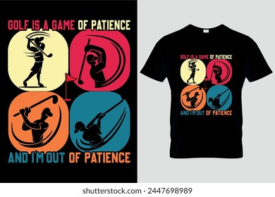 Golf Clubs Ball Tee, A Game Of Patience I'm Out of Patience , Gifts For Golfers, Golf Gift Shirt, Golf T-Shirt