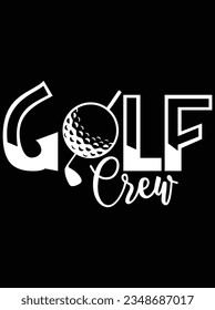 Golf crew vector art design, eps file. design file for t-shirt. SVG, EPS cuttable design file