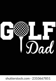 Golf dad design vector art design, EPS file. design file for T-shirt. SVG, EPS cuttable design file
