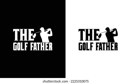 The Golf Father Golfing Quote T shirt design, typography