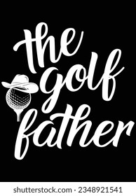 The golf father vector art design, eps file. design file for t-shirt. SVG, EPS cuttable design file