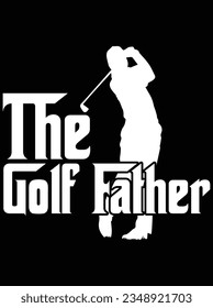 The golf father vector art design, eps file. design file for t-shirt. SVG, EPS cuttable design file