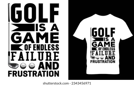 Golf ist ein Spiel, das endlos scheitert und 
Frustration