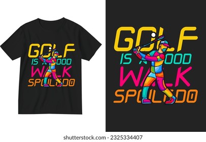 Golf is a good walk spoiled t shirt design template . Golfing T-Shirt , Golf lover tshirt . golf design.Funny Joke Golf t-shirt, Dad Golfer Humor t shirt With Sayings, Rude Offensive Gifts For Golfers