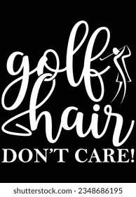 Golf hair don't care vector art design, eps file. design file for t-shirt. SVG, EPS cuttable design file