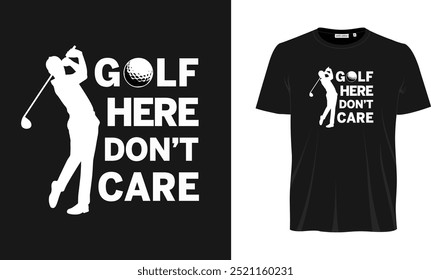 Golf here don't care T shirt design