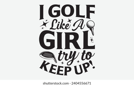 ¡Golf Como Una Chica Intento Seguir Adelante! -Diseños De Camisetas De Golf, Buenos Citas Motivacionales De Caligrafía, Todo Comienza Con Un Sueño, Conoce Tu Valor, Para Cartel, Hoodie, Muro, Cartel, Volante Y Mug.